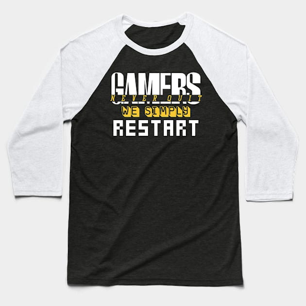 Gamers Never Quit. We Simply Restart. Baseball T-Shirt by pako-valor